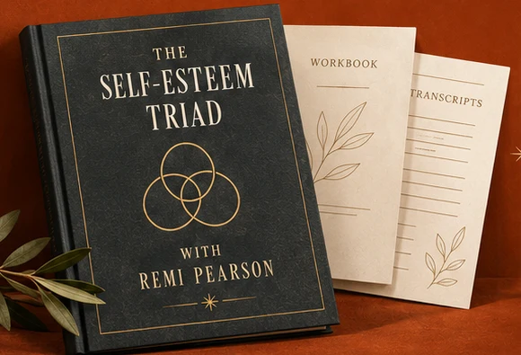 The Self-Esteem Triad with Remi Pearson, with its workbook and transcripts